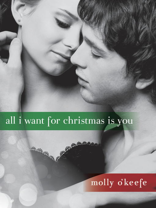Title details for All I Want for Christmas Is You (Short Story) by Molly O'Keefe - Available